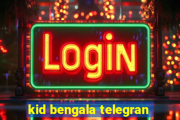 kid bengala telegran